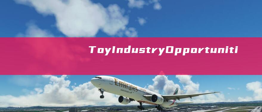 Toy Industry Opportunities Analysis on Craze Research Unveiling AI Surge Investment Leaders (to引导的后置定语)